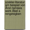 Szekler-Literatur am Beispiel von Áron Tamásis Werk Ábel a rengetegben by Ferenc Magyari
