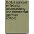 Tacitus Agricola: Einleitung, Uebersetzung Und Commentar (German Edition)