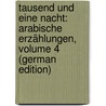 Tausend Und Eine Nacht: Arabische Erzählungen, Volume 4 (German Edition) by Lewald August