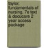 Taylor, Fundamentals of Nursing, 7e Text & Docucare 2 Year Access Package