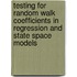 Testing for Random Walk Coefficients in Regression and State Space Models