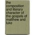The Composition and Literary Character of the Gospels of Matthew and Luke