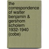 The Correspondence of Walter Benjamin & Gershom Scholem 1932-1940  (Cobe) by Gershom Scholem