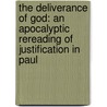 The Deliverance of God: An Apocalyptic Rereading of Justification in Paul door Douglas A. Campbell