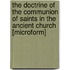The Doctrine of the Communion of Saints in the Ancient Church [microform]