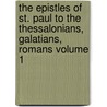 The Epistles of St. Paul to the Thessalonians, Galatians, Romans Volume 1 door Prof Benjamin Jowett