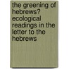The Greening of Hebrews? Ecological Readings in the Letter to the Hebrews door Jeffrey S. Lamp