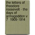 The Letters of Theodore Roosevelt - The Days of Armageddon V 7  1909-1914