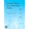 The Medieval Pottery From The Waterfront Excavations At Wood Quay, Dublin door Clare McCutcheon
