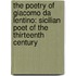 The Poetry Of Giacomo Da Lentino: Sicilian Poet Of The Thirteenth Century
