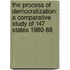 The Process of Democratization: A Comparative Study of 147 States 1980-88