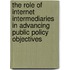 The Role Of Internet Intermediaries In Advancing Public Policy Objectives