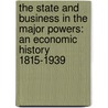 The State and Business in the Major Powers: An Economic History 1815-1939 door Robert Millward