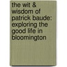 The Wit & Wisdom of Patrick Baude: Exploring the Good Life in Bloomington door Patrick Baude