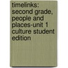 Timelinks: Second Grade, People and Places-Unit 1 Culture Student Edition door MacMillan/McGraw-Hill