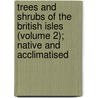 Trees and Shrubs of the British Isles (Volume 2); Native and Acclimatised door Charles Samuel Cooper