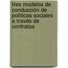 Tres modelos de conducción de políticas sociales a través de contratos door Fernando Salas Rosso