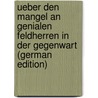 Ueber Den Mangel an Genialen Feldherren in Der Gegenwart (German Edition) by Streubel Woldemar