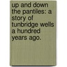 Up and Down the Pantiles: a story of Tunbridge Wells a hundred years ago. by Emma Marshall