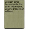 Versuch Einer Hermeneutik Des Alten Testaments, Volume 2 (German Edition) door Wilhelm Meyer Gottlob