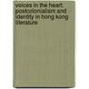 Voices in the Heart: Postcolonialism and Identity in Hong Kong Literature door Brian Hooper