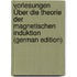 Vorlesungen Über Die Theorie Der Magnetischen Induktion (German Edition)