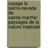 Voyage La Sierra-Nevada De Sainte-Marthe: Paysages De La Nature Tropicale by Elisee Reclus