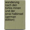 Wanderung Nach Den Türkis-Minen Und Der Sinai-Halbinsel (German Edition) by Karl Brugsch Heinrich