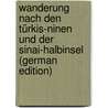 Wanderung Nach Den Türkis-Ninen Und Der Sinai-Halbinsel (German Edition) door Karl Brugsch Heinrich