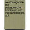 Westpatagonien: Die patagonischen Kordilleren und ihre Randgebiete. Auf . door Steffen Hans