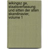 Wikingsz Ge, Staatsverfassung Und Sitten Der Alten Skandinavier, Volume 1 by Carl Friedrich Frisch