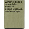 Wilhelm Heinse's Sämmtliche Schriften. Original-Ausgabe. Zweite Auflage. door Heinse Wilhelm 1746-1803