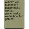 Wilhelm von Humboldt's gesammelte Werke.: gesammelte Werke Bde 1-7 Geb Nd by Humboldt Wilhelm
