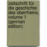 Zeitschrift Für Die Geschichte Des Oberrheins, Volume 1 (German Edition) door Historische Kommission Oberrheinische