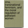 Zina, Transnational Feminism, and the Moral Regulation of Pakistani Women door Shahnaz Khan