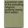 a Practical View of the Prevailing Religious Systems Twenty Third Edition door William Wilberforce