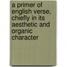a Primer of English Verse, Chiefly in Its Aesthetic and Organic Character door Hiram Corson