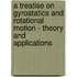 a Treatise on Gyrostatics and Rotational Motion - Theory and Applications