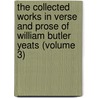 the Collected Works in Verse and Prose of William Butler Yeats (Volume 3) door Yeats