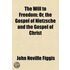 the Will to Freedom; Or, the Gospel of Nietzsche and the Gospel of Christ