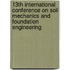 13th International Conference on Soil Mechanics and Foundation Engineering