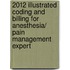 2012 Illustrated Coding and Billing for Anesthesia/ Pain Management Expert