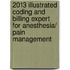 2013 Illustrated Coding and Billing Expert for Anesthesia/ Pain Management
