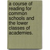 A Course of Reading for common schools and the lower classes of academies. by Henry Mandeville