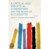 A Critical and Exegetical Commentary on the Book of Ecclesiastes Volume 17 door George A. (George Aaron) Barton