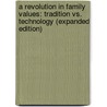 A Revolution in Family Values: Tradition Vs. Technology (Expanded Edition) door John E. LaMuth