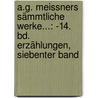 A.G. Meissners Sämmtliche Werke...: -14. Bd. Erzählungen, Siebenter Band by August Gottlieb Meissner