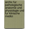 Archiv Fur Pathologische Anatomie Und Physiologie Und Fur Klinische Medici by Virchow Rudolf