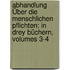 Abhandlung Über Die Menschlichen Pflichten: In Drey Büchern, Volumes 3-4