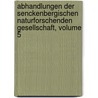 Abhandlungen Der Senckenbergischen Naturforschenden Gesellschaft, Volume 5 door Senckenbergische Naturforschende Gesellschaft